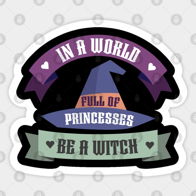 In A World Full Of Princesses Be A Witch Sticker by OrangeMonkeyArt